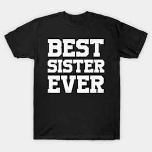 BEST SISTER EVER gift ideas for family T-Shirt